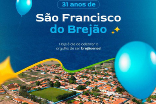 Parabéns, São Francisco do Brejão, 31 anos!